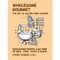 Wholesome Gourmet: The Art of Gluten-Free Cuisine - Paperback
