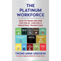 The Platinum Workforce: How to Train and Hire for the 21st Century's Industrial Transition - Hardcover