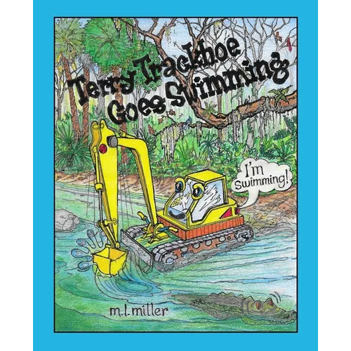 Terry Trackhoe Goes Swimming - Paperback