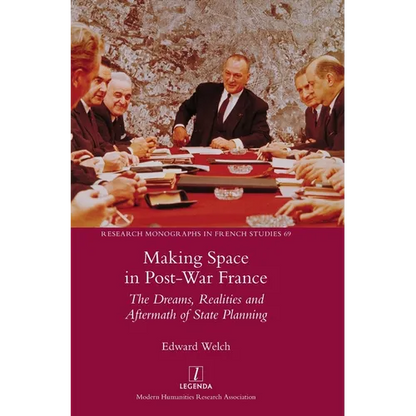 Making Space in Post-War France: The Dreams, Realities and Aftermath of State Planning - Hardcover