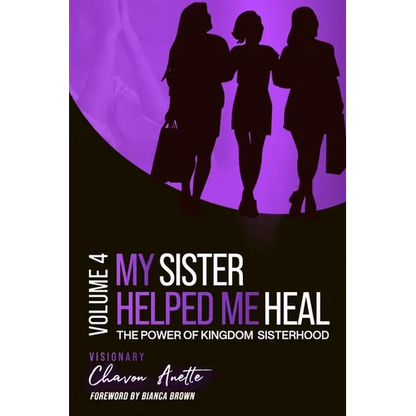 My Sister Helped Me Heal: The Power of Kingdom Sisterhood - Paperback