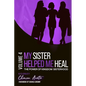 My Sister Helped Me Heal: The Power of Kingdom Sisterhood - Paperback