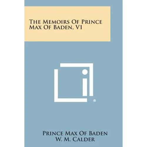 The Memoirs of Prince Max of Baden, V1 - Paperback