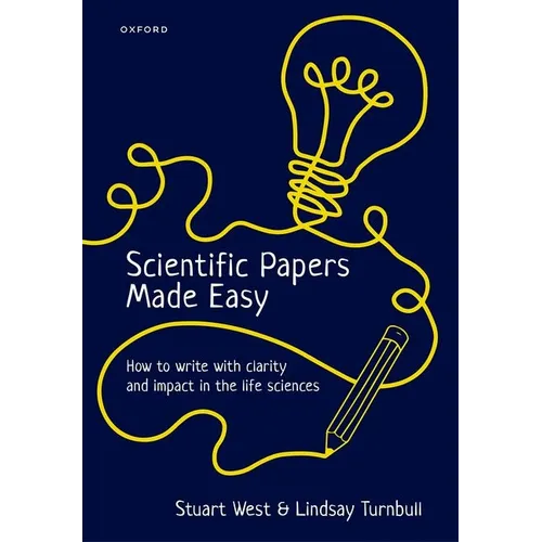 Scientific Papers Made Easy: How to Write with Clarity and Impact in the Life Sciences - Hardcover