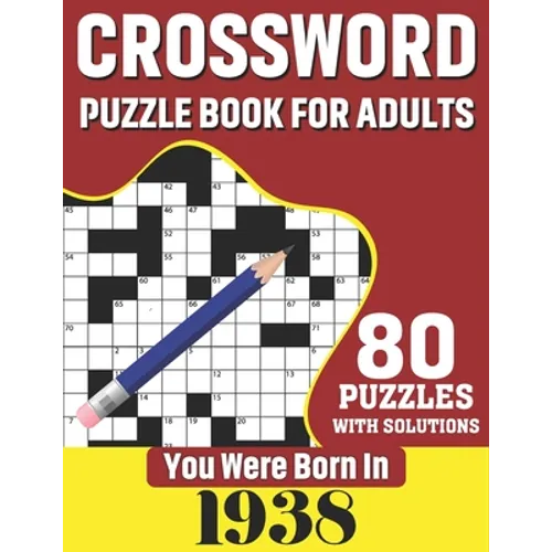 You Were Born In 1938: Crossword Puzzle Book For Adults: 80 Large Print Unique Crossword Challenging Brain Puzzles Book With Solutions For Ad - Paperback