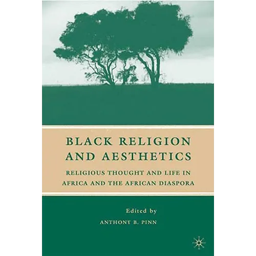 Black Religion and Aesthetics: Religious Thought and Life in Africa and the African Diaspora - Hardcover
