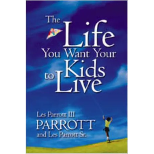 The Life You Want Your Kids to Live - Paperback