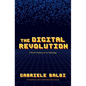 The Digital Revolution: A Short History of an Ideology - Hardcover