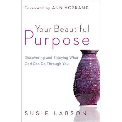 Your Beautiful Purpose: Discovering and Enjoying What God Can Do Through You - Paperback