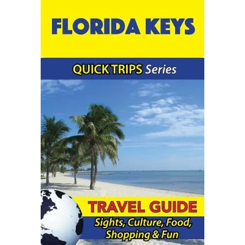 Florida Keys Travel Guide (Quick Trips Series): Sights, Culture, Food, Shopping & Fun - Paperback