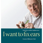 I Want to Fix Ears: Inside the Cochlear Implant Story - Hardcover