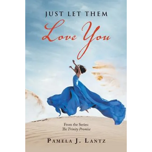 Just Let Them Love You: Book 1 from the Series: the Trinity Promise - Paperback