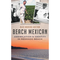 Beach Mexican: Assimilation & Identity in Redondo Beach - Hardcover