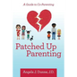 Patched up Parenting: A Guide to Co-Parenting - Paperback