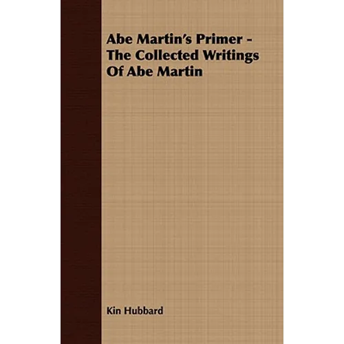 Abe Martin's Primer - The Collected Writings Of Abe Martin - Paperback