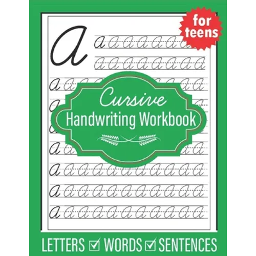 Cursive Handwriting Workbook for Teens: Handwriting practice workbook for young adults teens and tweens, practice letters words and sentences - Paperback