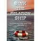 Sink the Relation Ship - Transform the Way You Relate - Paperback