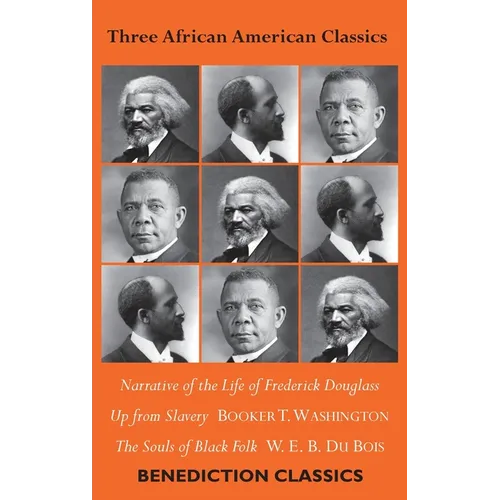 Three African American Classics: Narrative of the Life of Frederick Douglass, Up from Slavery: An Autobiography, The Souls of Black Folk - Hardcover