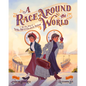 A Race Around the World: The True Story of Nellie Bly and Elizabeth Bisland - Hardcover