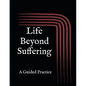 Life Beyond Suffering - Paperback