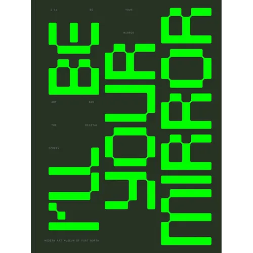 I'll Be Your Mirror: Art and the Digital Screen - Paperback
