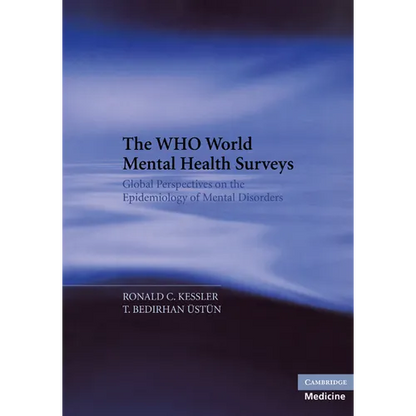 The Who World Mental Health Surveys: Global Perspectives on the Epidemiology of Mental Disorders - Paperback
