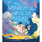 All the Wonderful Ways to Read - Hardcover