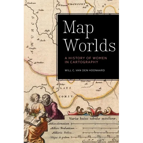 Map Worlds: A History of Women in Cartography - Paperback