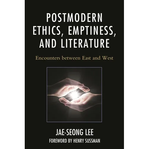 Postmodern Ethics, Emptiness, and Literature: Encounters between East and West - Paperback