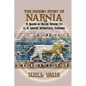 The Hidden Story of Narnia: A Book-By-Book Guide to C. S. Lewis' Spiritual Themes - Paperback