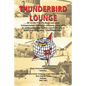 Thunderbird Lounge: An Aviator's Story About One Early Transportation Helicopter Company, Along with Its Sister Companies as They Paved th - Paperback