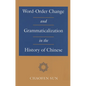 Word-Order Change and Grammaticalization in the History of Chinese - Hardcover