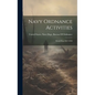 Navy Ordnance Activities: World War 1917-1918 - Hardcover