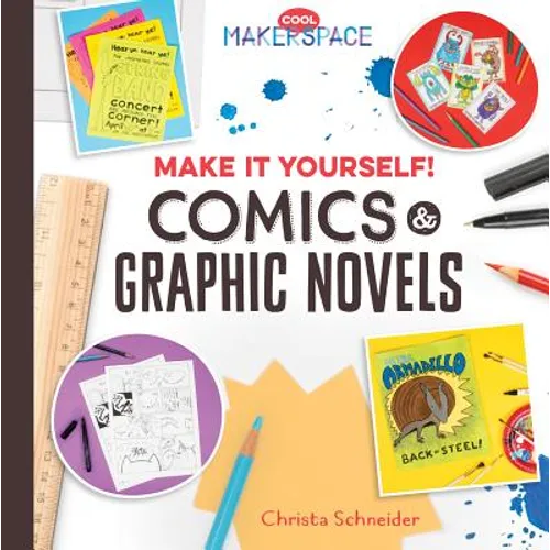 Make It Yourself! Comics & Graphic Novels: Comics & Graphic Novels - Library Binding