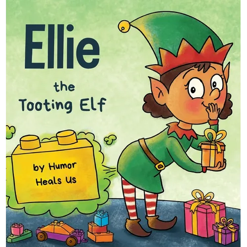 Ellie the Tooting Elf: A Story About an Elf Who Toots (Farts) - Hardcover