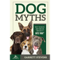 Dog Myths: What you Believe about dogs can come back to BITE You! - Paperback