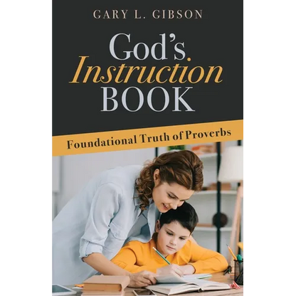 God's Instruction Book: Foundational Truth of Proverbs - Paperback