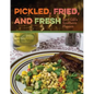 Pickled, Fried, and Fresh: Bert Gill's Southern Flavors - Hardcover