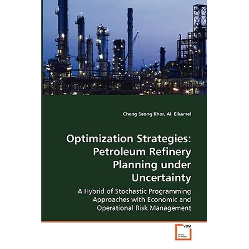 Optimization Strategies: Petroleum Refinery Planning under Uncertainty - Paperback