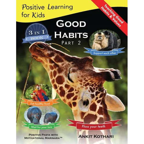 Good Habits Part 2: A 3-in-1 unique book teaching children Good Habits, Values as well as types of Animals - Paperback