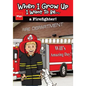 When I Grow Up I Want To Be...a Firefighter!: Will's Amazing Day! - Paperback