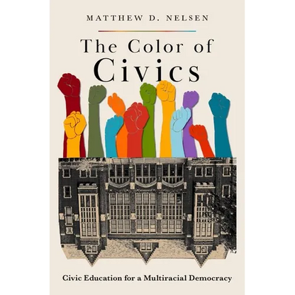The Color of Civics: Civic Education for a Multiracial Democracy - Paperback