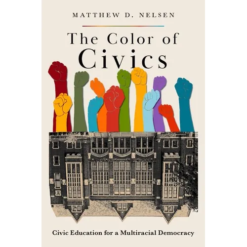 The Color of Civics: Civic Education for a Multiracial Democracy - Paperback