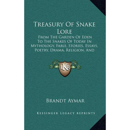 Treasury Of Snake Lore: From The Garden Of Eden To The Snakes Of Today In Mythology, Fable, Stories, Essays, Poetry, Drama, Religion, And Personal Adv - Hardcover
