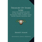 Treasury Of Snake Lore: From The Garden Of Eden To The Snakes Of Today In Mythology, Fable, Stories, Essays, Poetry, Drama, Religion, And Personal Adv - Hardcover