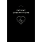Patient Observations: Quickly and Efficiently Write Clinical Observations on the Go - Paperback