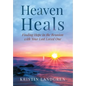 Heaven Heals: Finding Hope in the Reunion with Your Lost Loved One - Hardcover