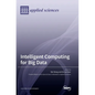 Intelligent Computing for Big Data - Hardcover