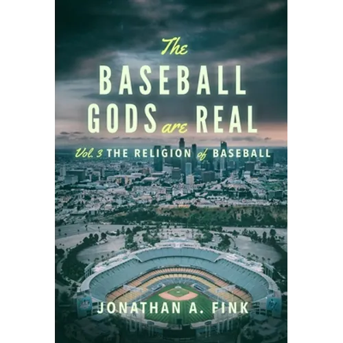 The Baseball Gods are Real: Vol. 3 - The Religion of Baseball - Hardcover