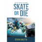 Skate or Die: The Last Voyage of the Icemen - Paperback